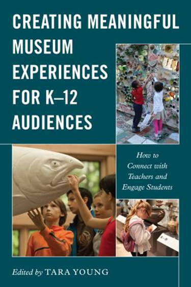 Book Review: Creating Meaningful Museum Experiences for K-12 Audiences ...